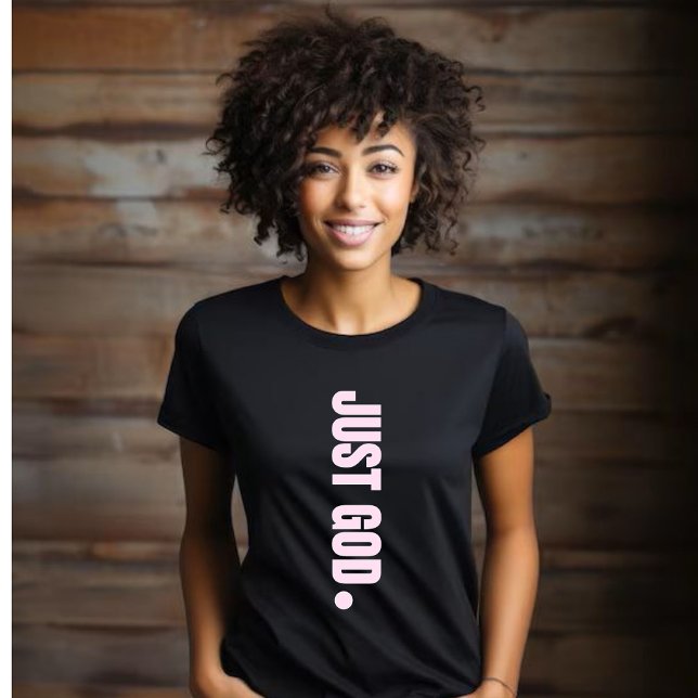 Just God. - Pink T-Shirt (Creator Uploaded)