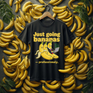 Just Going Bananas funny tee   humor Banana Quote