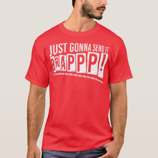 Just Gonna Send It Brappp Dirt Bike Motorcycle Mot T-Shirt