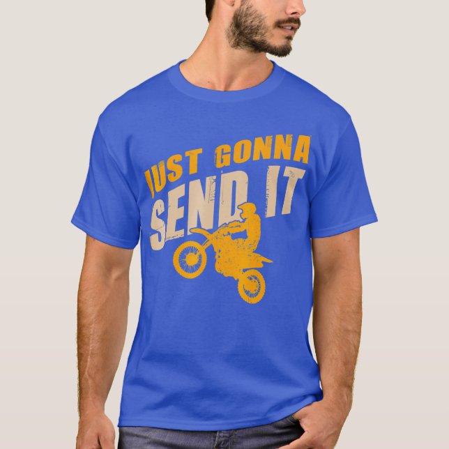 Just Gonna Send It  Funny Motocross Dirt Bike T-Shirt (Front)