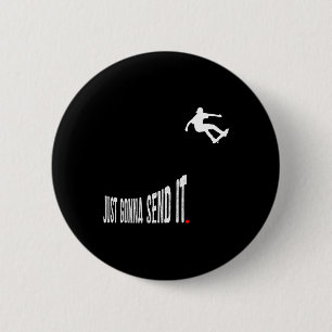 Just Gonna Send It Funny Skateboarding Skater Men 6 Cm Round Badge