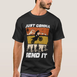 Just Gonna Send It Funny Vintage Motocross Dirt Bi T-Shirt