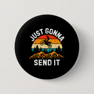 Just Gonna Send It Motocross Dirt Bike Dirt Biker 6 Cm Round Badge