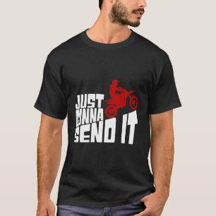 Just Gonna Send It - Motocross - Dirt Bike T-Shirt