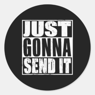 Just Gonna Send It Mountain Bike Ski Skiing Motocr Classic Round Sticker