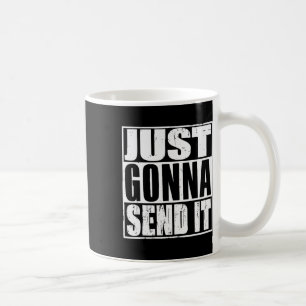 Just Gonna Send It Mountain Bike Ski Skiing Motocr Coffee Mug