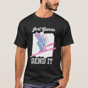 Just Gonna Send It Shirt Snowboarding