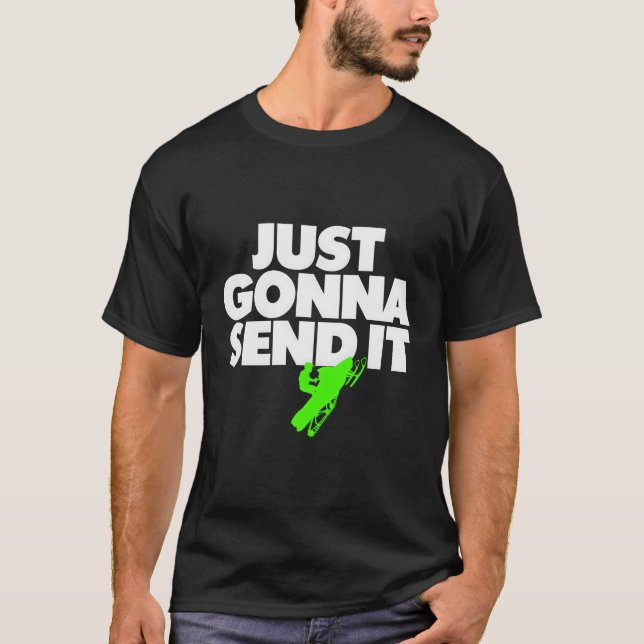 Just Gonna Send It Snowmobile T-Shirt (Front)