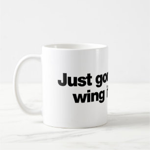 Just gonna wing it coffee mug