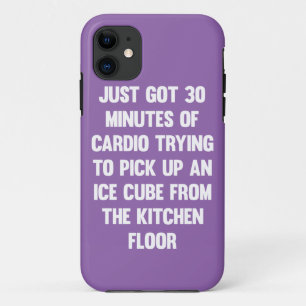 Just got 30 minutes of cardio.. funny quote fun iPhone 11 case