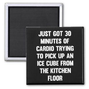 Just got 30 minutes of cardio..  funny quote   fun magnet