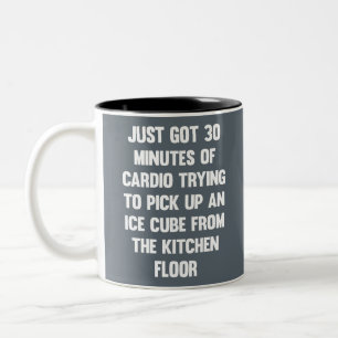 Just got 30 minutes of cardio..  funny quote   fun Two-Tone coffee mug