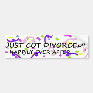 Just Got Divorced bumper sticker