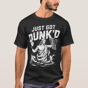 Just Got Dunk'D Jesus Basketball Baptism Christian T-Shirt