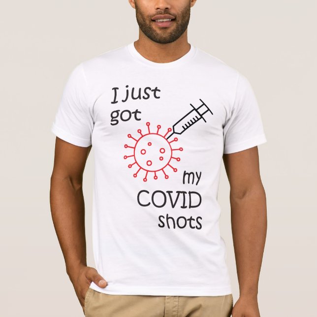 Just got my COVID Shots T-Shirt (Front)