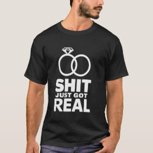 Just Got Real Fiancé Fiancee Couple Wedding Newly T-Shirt