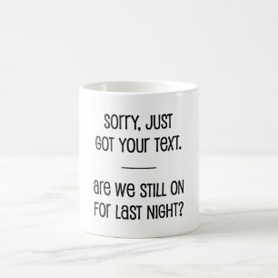 Just Got Your Text Coffee Mug