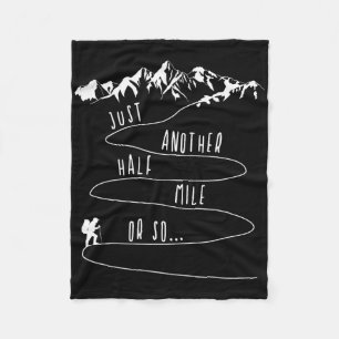 Just Half A Mile Or So Hiking Climbing Funny Hiker Fleece Blanket