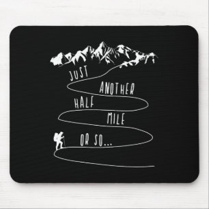 Just Half A Mile Or So Hiking Climbing Funny Hiker Mouse Pad