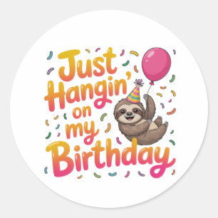 Just Hangin' on My Birthday Sloth Unisex Classic Round Sticker