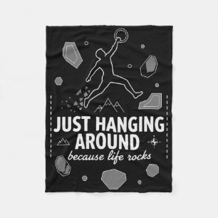Just Hanging Around Life Rocks Climbing Design Fleece Blanket