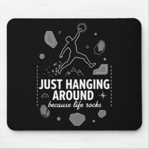 Just Hanging Around Life Rocks Climbing Design Mouse Pad