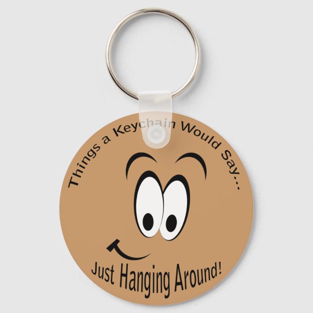 Just Hanging Around Lt Keychain (Front)