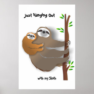 Just Hanging Out with my Sloth Parent and Me Sloth Poster