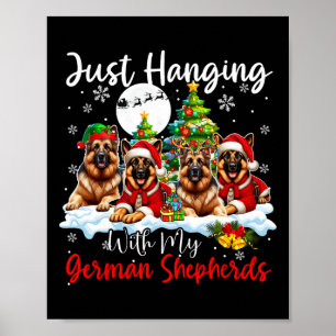 Just Hanging With My German Shepherds Xmas Three S Poster