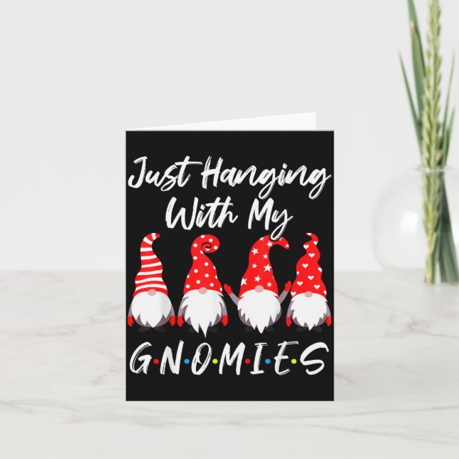 Just Hanging With My Gnomies Shirt, Christmas Gnom Card (Front)