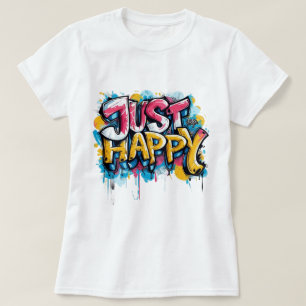 Just happy, Motivational Quote T-Shirt