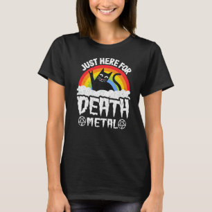 Just Here For Death Metal Satan Goth Cat Heavy Met T-Shirt