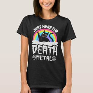 Just Here For Death Metal Satan Goth Cat Heavy Met T-Shirt