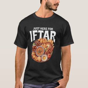 Just Here for Iftar Muslim Traditional Dinner Rama T-Shirt