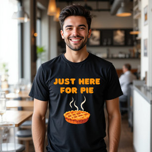 Just Here For Pie T-Shirt Funny Food