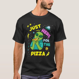 Just Here For Pizza Alien Space T-Shirt