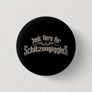 Just Here for Schitzengiggles Oktoberfest Party 3 Cm Round Badge