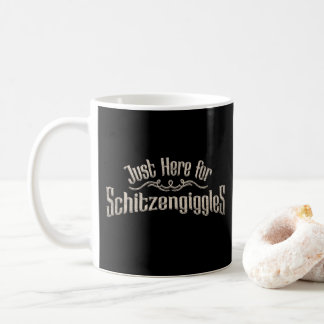 Just Here for Schitzengiggles Oktoberfest Party Coffee Mug