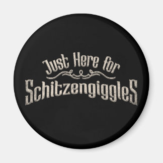 Just Here for Schitzengiggles Oktoberfest Party Magnet