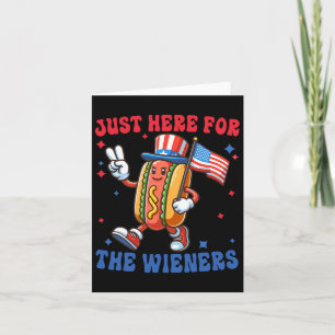 Just Here For The 4th Of July  Card