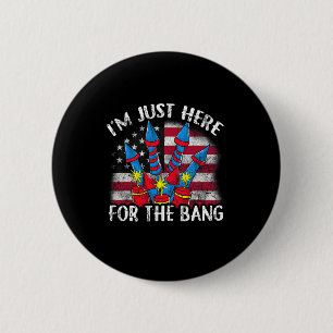 Just Here For The Bang Funny Fireworks Humour 6 Cm Round Badge