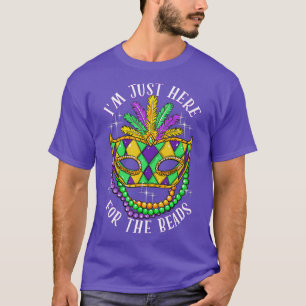 Just Here For The Beads Mardi Gras Parade Party Ma T-Shirt