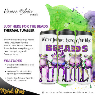 "Just Here for the Beads" Mardi Gras  Thermal Tumbler