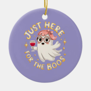 Just Here for the Boos - Funny Halloween Ghost Ceramic Ornament