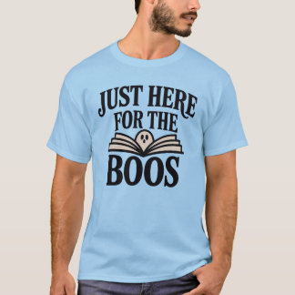 Just Here For The Boos, Halloween Book Lover T-Shirt