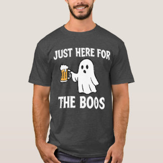 Just Here for the Boos T-Shirt