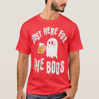 Just Here for the Boos T-Shirt
