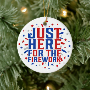 Just Here For The Fireworks Funny For Couple Ceramic Ornament