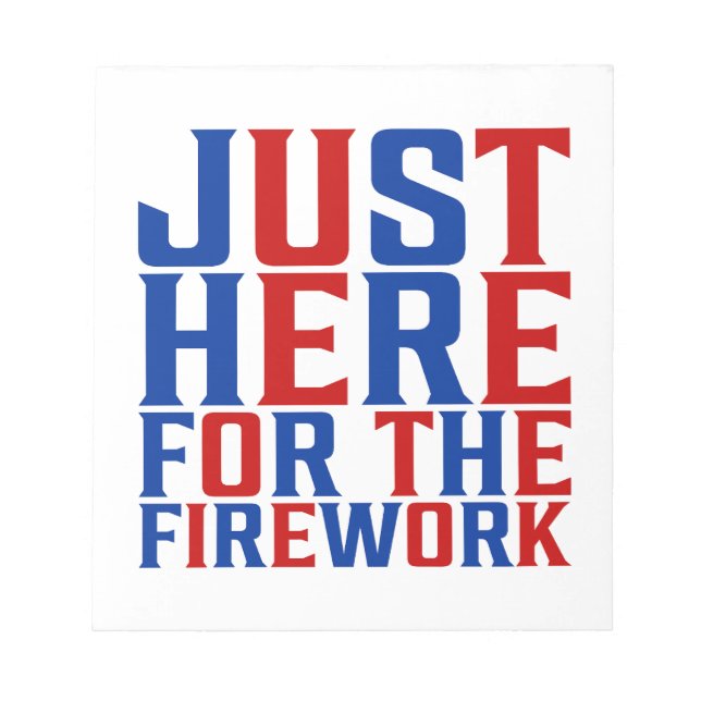 Just Here For The Fireworks Funny For Couple Notepad (Front)