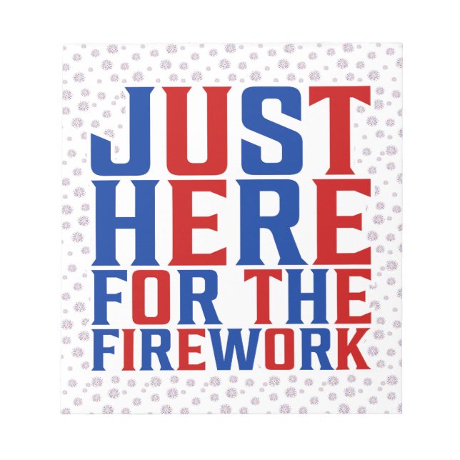 Just Here For The Fireworks Funny For Couple Notepad (Front)